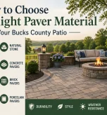 How to Choose the Right Paver Material for Your Bucks County Patio